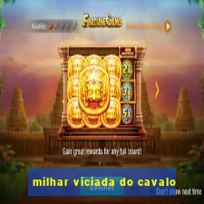 milhar viciada do cavalo